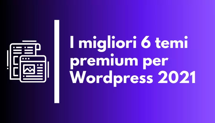 I migliori 6 temi premium per Wordpress 2021 - Da Zero a WP